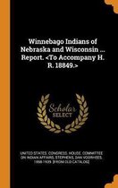 Winnebago Indians of Nebraska and Wisconsin ... Report.