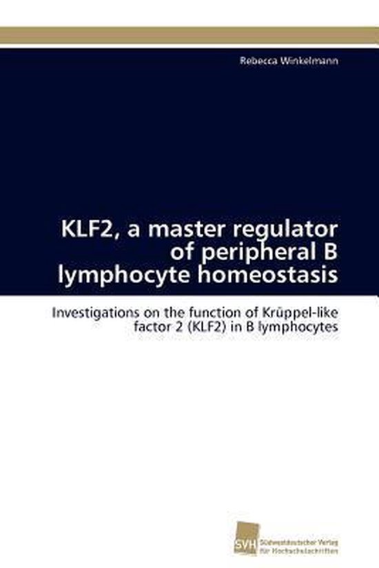 KLF2, a master regulator of peripheral B lymphocyte homeostasis ...