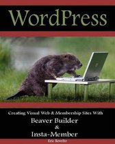 WordPress: Creating Visual Web & Membership sites using Beaver Builder and Insta-Member