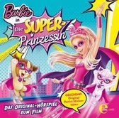 Barbie: Die Superprinzessin - Das Original-Hörspiel zum Film