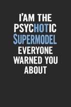I'am the Psychotic Supermodel Everyone Warned You about