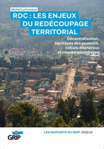 Rapports du Grip - RDC : Les enjeux du redécoupage territorial