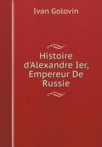 Histoire d'Alexandre Ier, Empereur De Russie