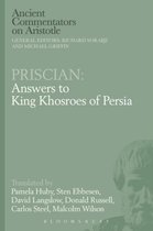 Ancient Commentators on Aristotle- Priscian: Answers to King Khosroes of Persia