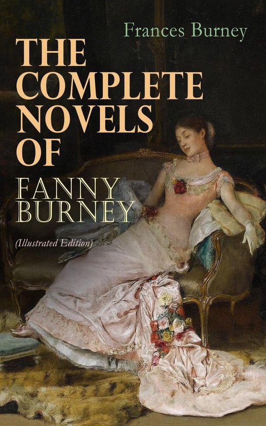 The Complete Novels of Fanny Burney (Illustrated Edition) - cover
