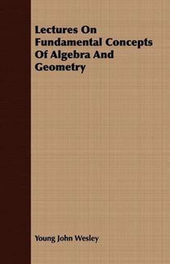 Lectures On Fundamental Concepts Of Algebra And Geometry - cover