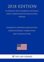 Hazardous Materials Regulations - Minor Editorial Corrections and Clarifications (Us Pipeline and Hazardous Materials Safety Administration Regulation) (Phmsa) (2018 Edition)