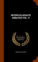 Intercollegiate Debates Vol- V