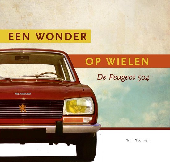 De Peugeot 504 Een wonder op wielen - Wim Noorman | Tiliboo-afrobeat.com