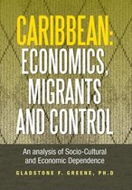 Caribbean: Economics, Migrants and Control
