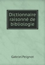 Dictionnaire raisonne de bibliologie