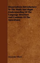 Dissertations Introductory To The Study And Right Understanding Of The Language Structure And Contents Of The Apocalypse