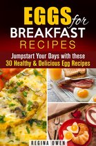 Weight Loss & Low Carb - Eggs for Breakfast Recipes: Jumpstart Your Days with these 30 Healthy & Delicious Egg Recipes
