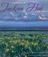 A Portrait of Jackson Hole & the Tetons