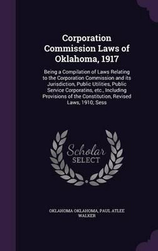 Corporation Commission Laws of Oklahoma, 1917, Oklahoma Oklahoma
