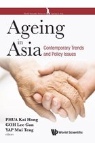 World Scientific Series On Ageing In Asia 1 - Ageing In Asia: Contemporary Trends And Policy Issues