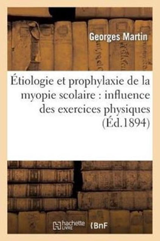 Histoire- Étiologie Et Prophylaxie de la Myopie Scolaire: Influence Des Exercices Physiques