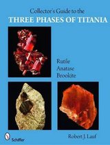 Collector's Guide to the Three Phases of Titania