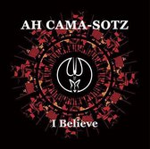 Ah Cama-Sotz - I Believe (CD)