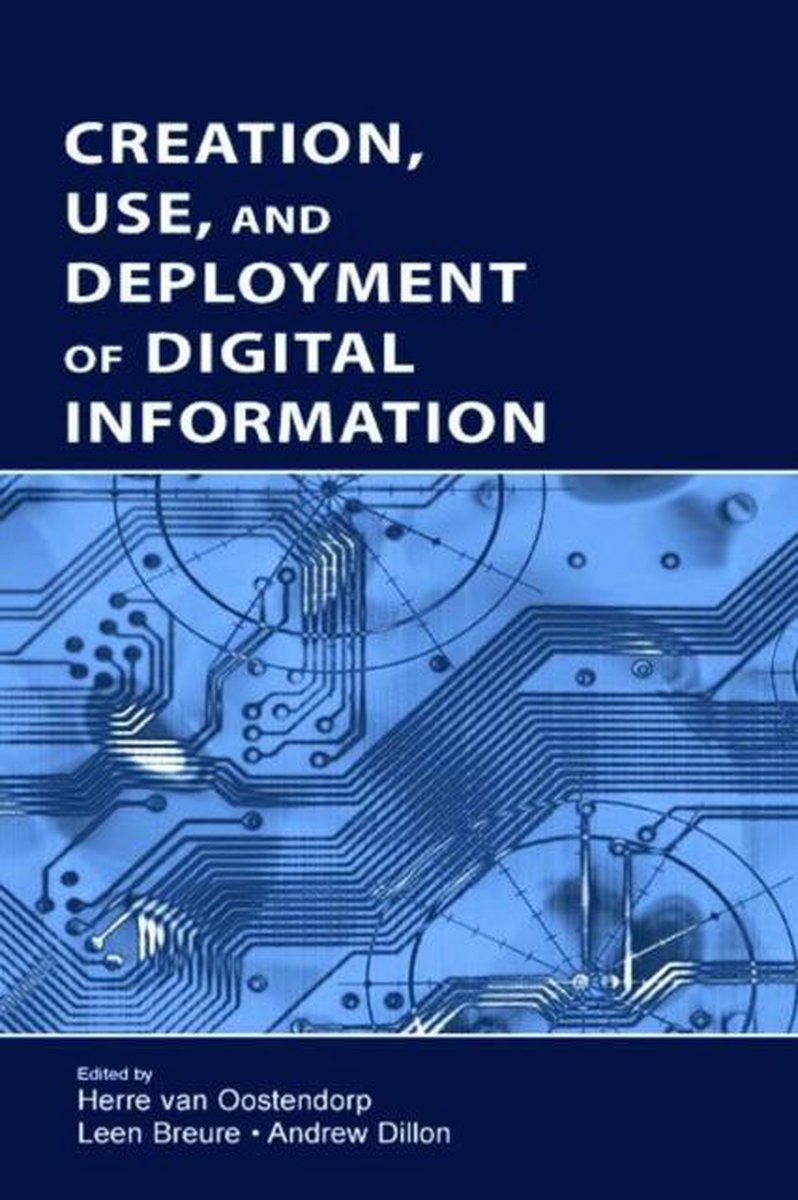 Creation, Use, and Deployment of Digital Information - Van Oostendorp
