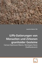 U/Pb-Datierungen von Monaziten und Zirkonen granitoider Gesteine