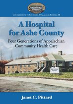 Contributions to Southern Appalachian Studies 38 - A Hospital for Ashe County