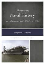 Interpreting History - Interpreting Naval History at Museums and Historic Sites
