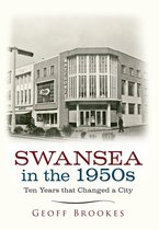 Ten Years that Changed a City - Swansea in the 1950s