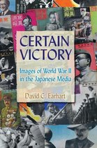 Certain Victory: Images of World War II in the Japanese Media: Images of World War II in the Japanese Media
