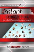 INSTANT Series - Instant Connection: How to Build Rapport with Anyone Instantly!