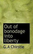 Out of Bonodage Into Liberty