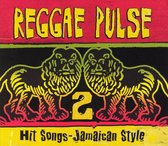 Reggae Pulse 2: Hit Songs Jamaican Style