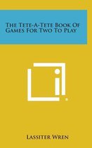 The Tete-A-Tete Book of Games for Two to Play