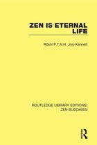 Routledge Library Editions: Zen Buddhism - Zen is Eternal Life