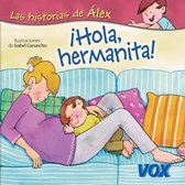 VOX - Infantil / Juvenil - Castellano - A partir de 3 años - Colección Las Historias de Álex - descatalogada, no se ve en WEB - ¡Hola, hermanita!