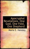 Apocryphal Revelations. One God, One Fold, One Shepherd