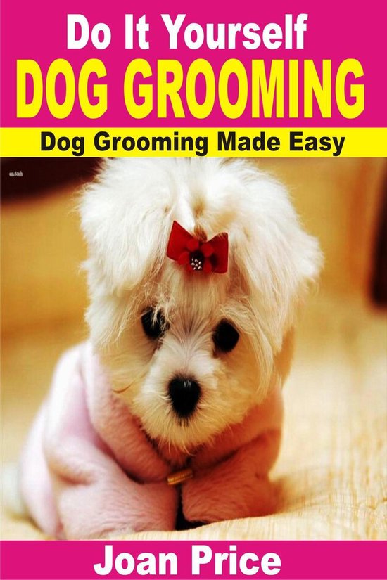 Do It Yourself Dog Grooming (ebook), Joan Price 6610000002603