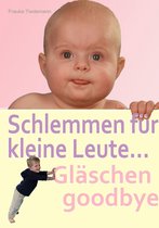 Schlemmen für kleine Leute... Gläschen godbye