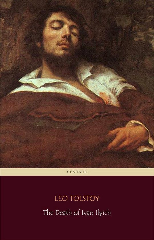 De dood van Ivan Iljits door Leo Tolstoj, Centaur Classics. Een schilderij van een slapende man in een wit overhemd en bruine deken.