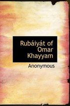 Rub Iy T of Omar Khayyam