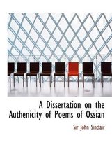 A Dissertation on the Authenicity of Poems of Ossian