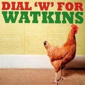 Dial 'W' for Watkins