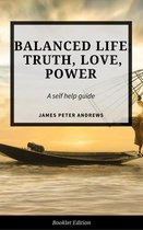 Self Help - Balanced Life; Truth, Love, Power