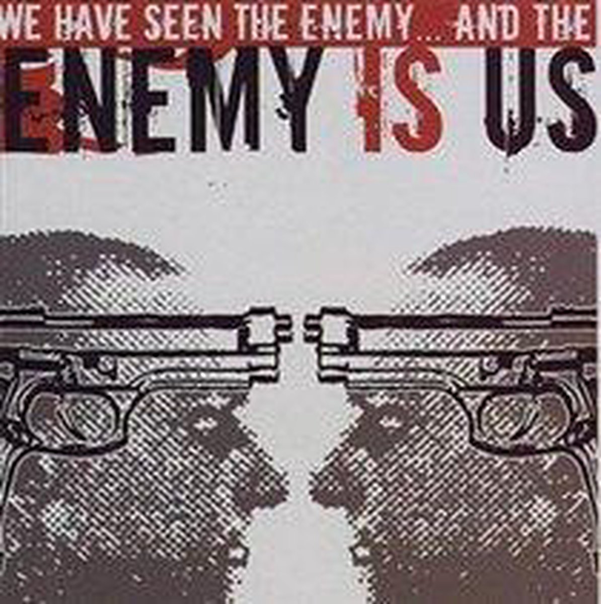 We Have Seen the Enemy... And the Enemy Is Us