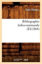 Generalites- Bibliographie Italico-Normande (�d.1864)