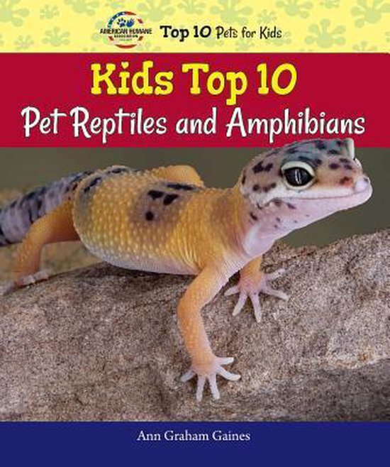 Kids Top 10 Pet Reptiles and Amphibians, Ann Graham Gaines