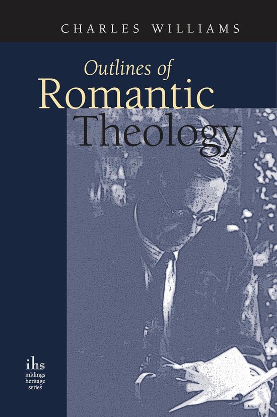 Couverture du livre : 'Outlines of Romantic Theology' par Charles Williams, avec un portrait sépia d'un homme portant des lunettes.