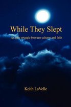 While They Slept - An Epic Struggle Between Cultures and Faith