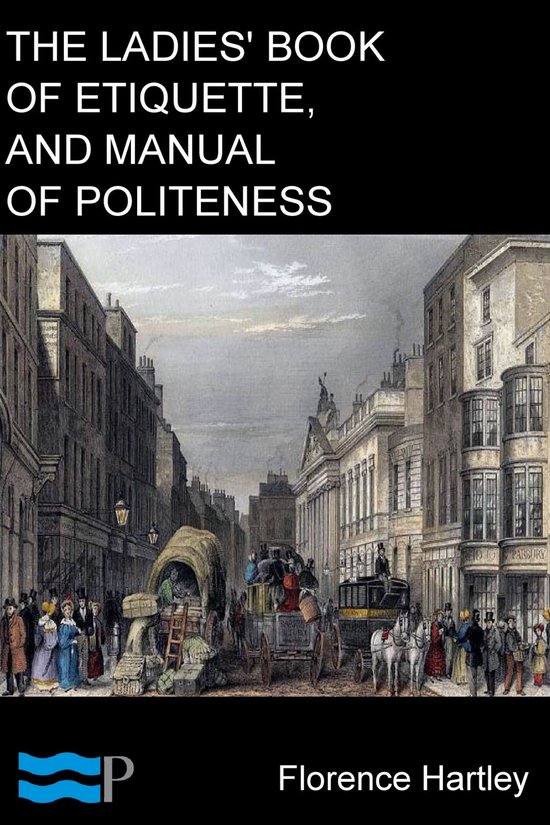 The Ladies' Book of Etiquette, and Manual of Politeness - cover