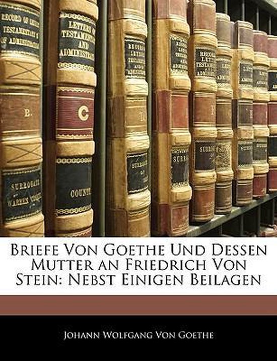 Boek met leren kaft, met de titel 'BRIEFE VON GOETHE UND DESSEN MUTTER AN FRIEDRICH VON STEIN'.